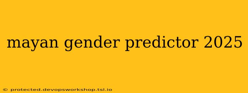 mayan gender predictor 2025