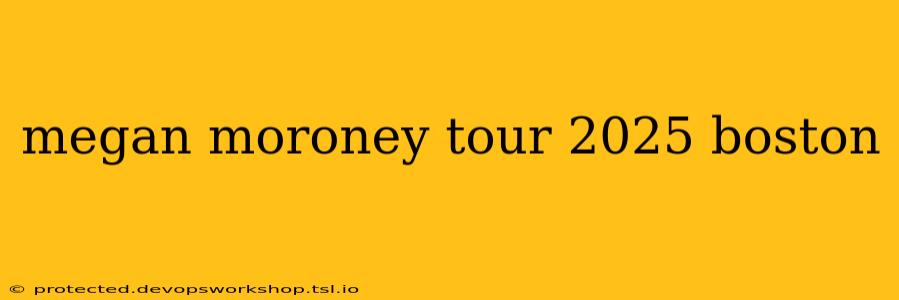 megan moroney tour 2025 boston