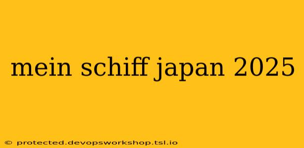 mein schiff japan 2025