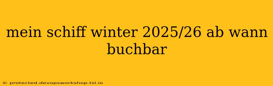 mein schiff winter 2025/26 ab wann buchbar