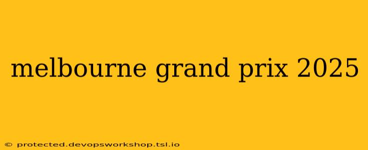 melbourne grand prix 2025