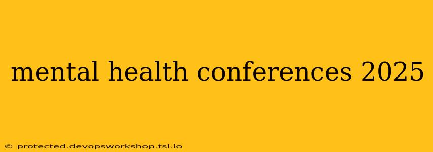 mental health conferences 2025