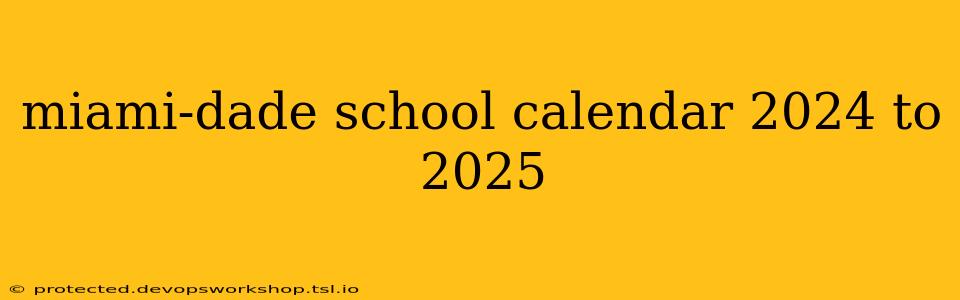 miami-dade school calendar 2024 to 2025