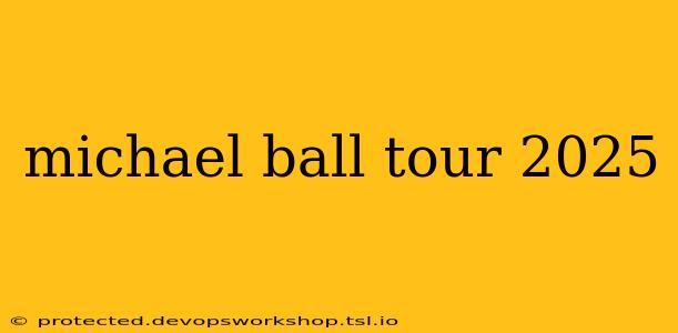 michael ball tour 2025