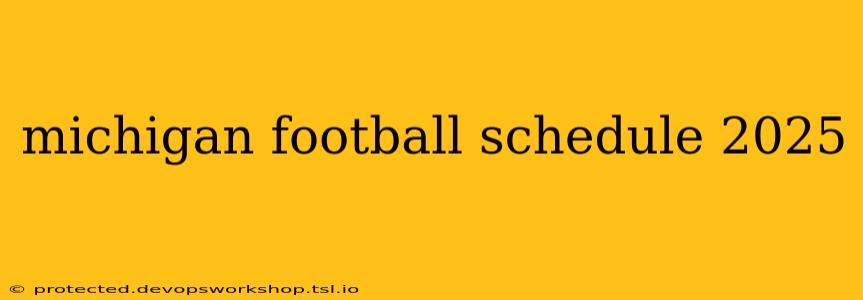 michigan football schedule 2025