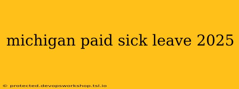 michigan paid sick leave 2025