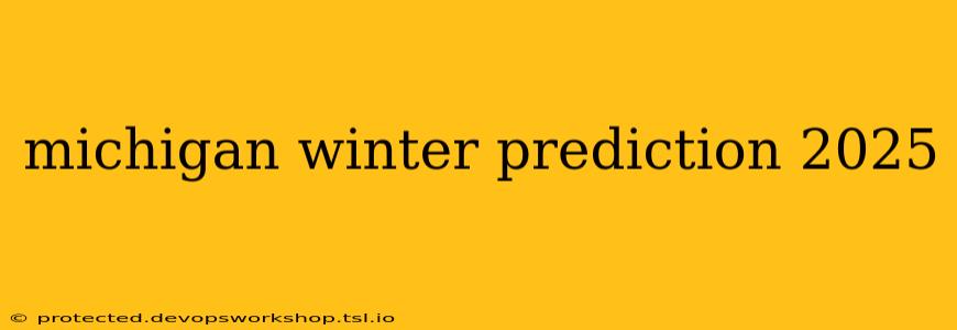 michigan winter prediction 2025