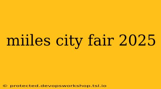 miiles city fair 2025