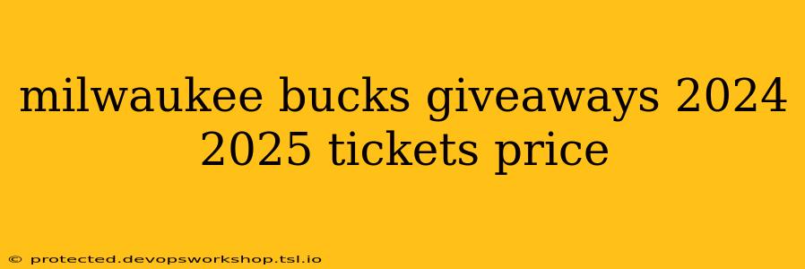 milwaukee bucks giveaways 2024 2025 tickets price