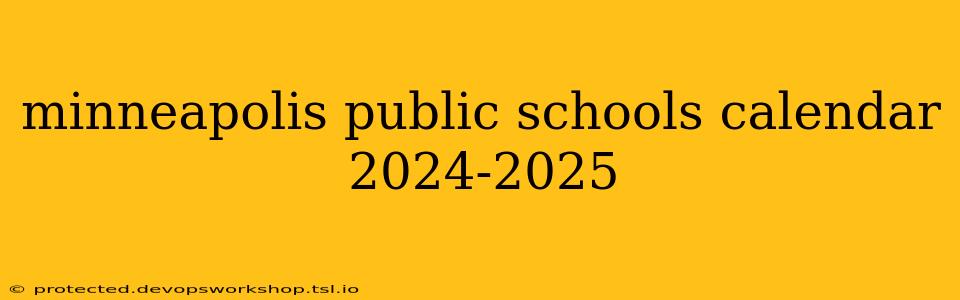 minneapolis public schools calendar 2024-2025