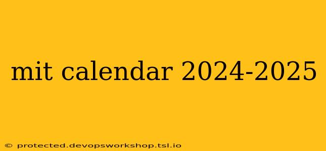 mit calendar 2024-2025