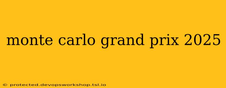 monte carlo grand prix 2025