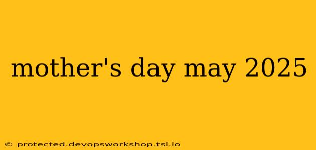 mother's day may 2025