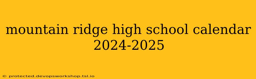 mountain ridge high school calendar 2024-2025