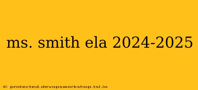 ms. smith ela 2024-2025