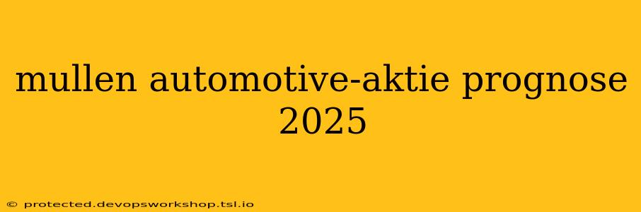 mullen automotive-aktie prognose 2025