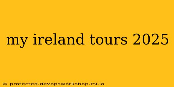 my ireland tours 2025