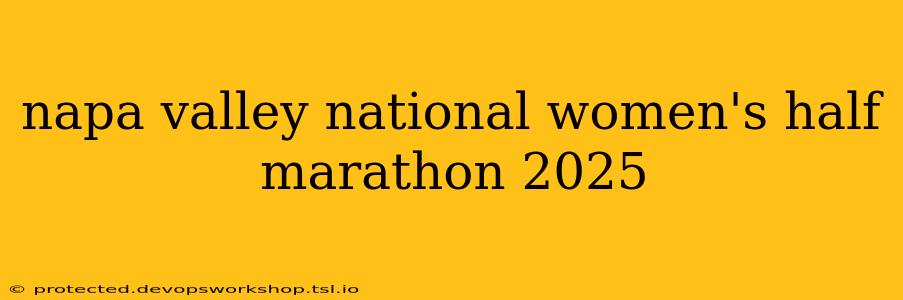 napa valley national women's half marathon 2025