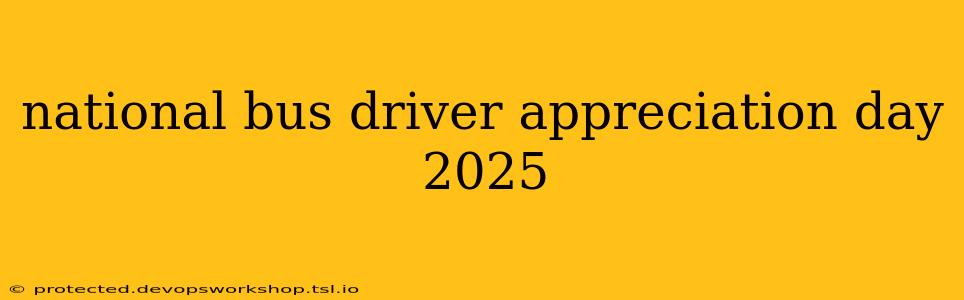 national bus driver appreciation day 2025