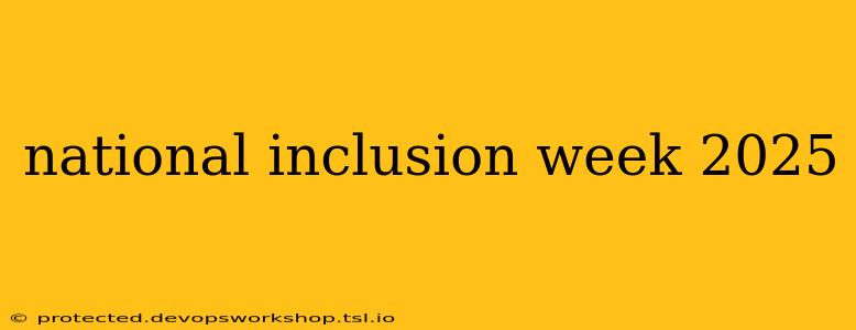 national inclusion week 2025