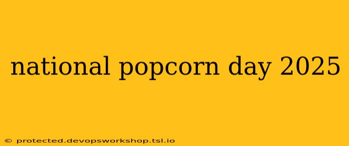 national popcorn day 2025