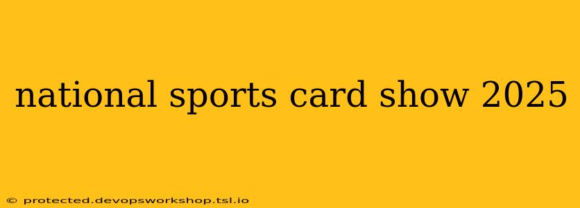 national sports card show 2025