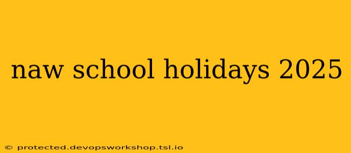 naw school holidays 2025