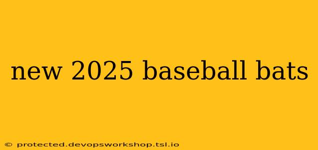 new 2025 baseball bats