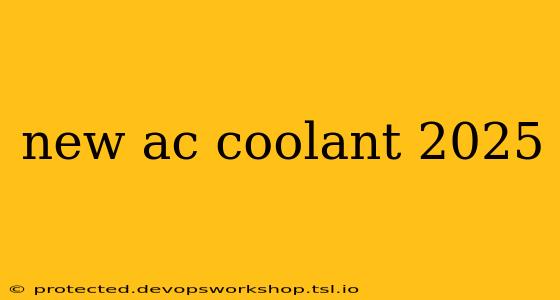 new ac coolant 2025