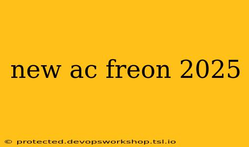 new ac freon 2025