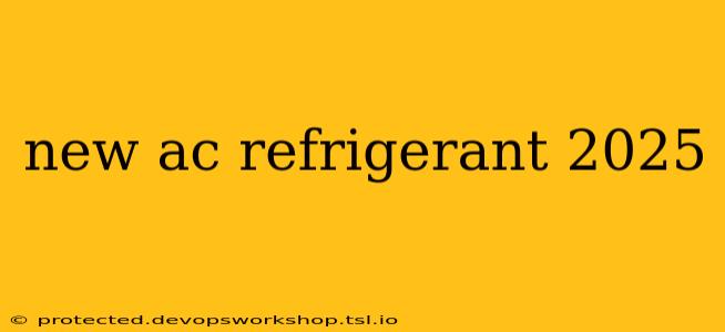 new ac refrigerant 2025