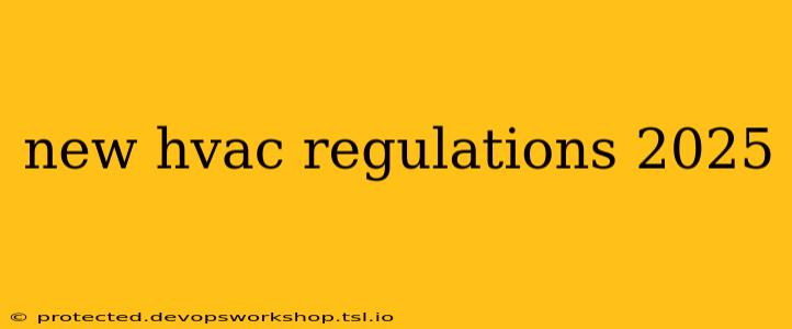 new hvac regulations 2025