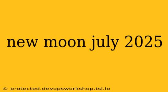 new moon july 2025