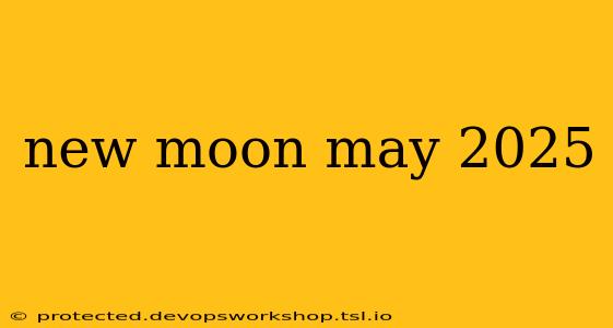 new moon may 2025