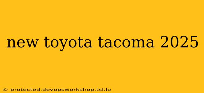 new toyota tacoma 2025