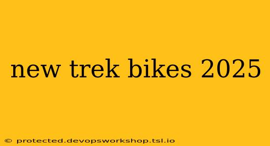 new trek bikes 2025