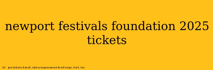 newport festivals foundation 2025 tickets