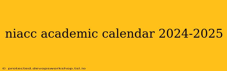 niacc academic calendar 2024-2025