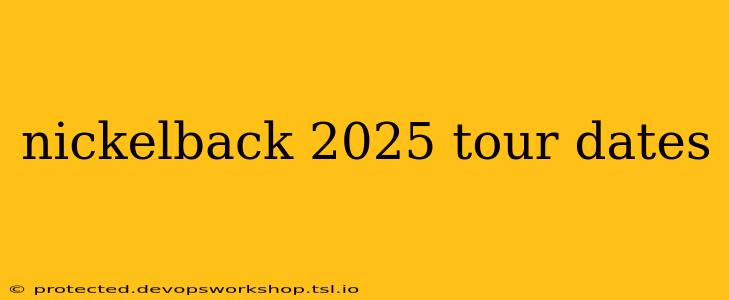 nickelback 2025 tour dates