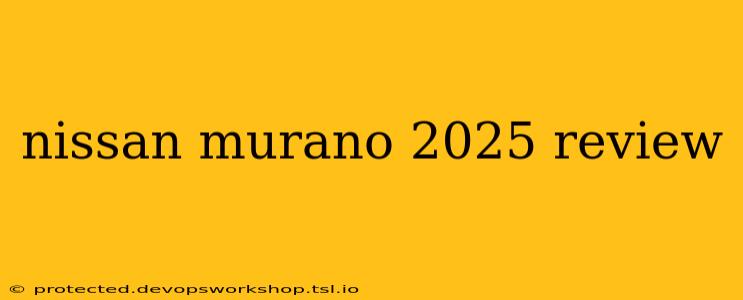 nissan murano 2025 review