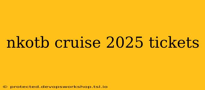 nkotb cruise 2025 tickets