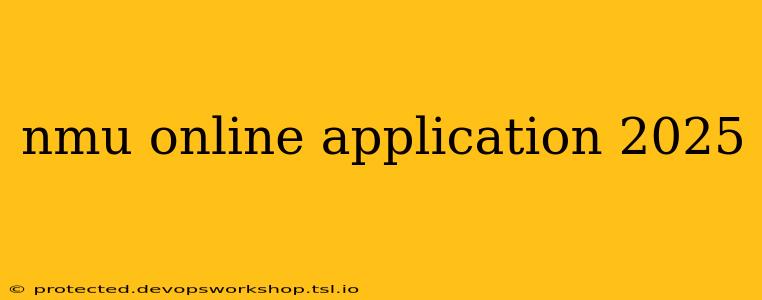 nmu online application 2025