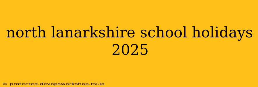 north lanarkshire school holidays 2025