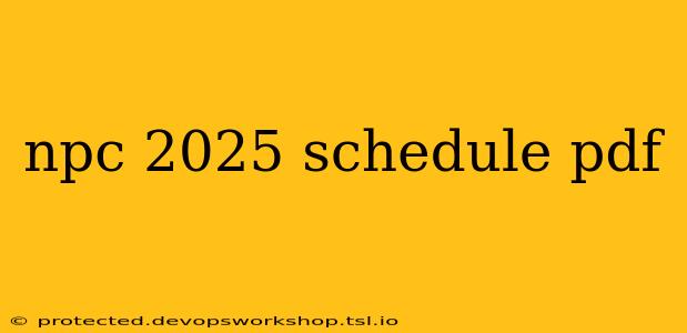 npc 2025 schedule pdf