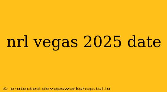 nrl vegas 2025 date