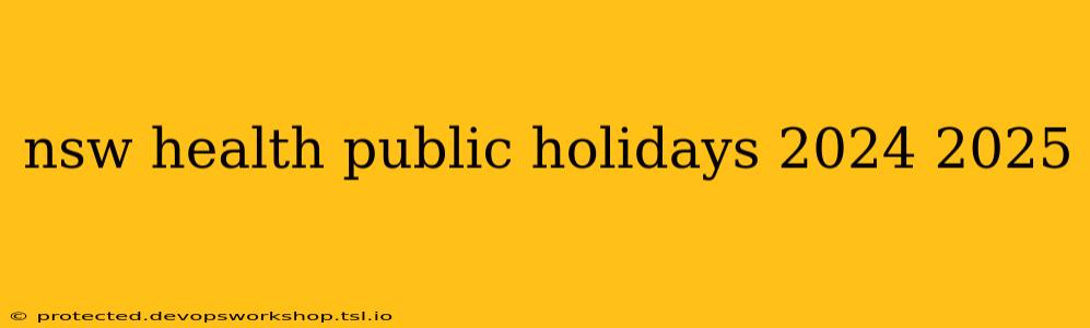 nsw health public holidays 2024 2025