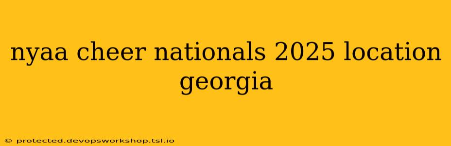 nyaa cheer nationals 2025 location georgia