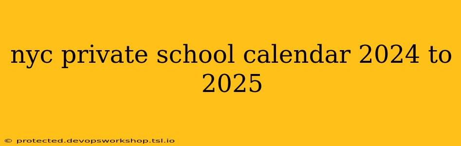 nyc private school calendar 2024 to 2025