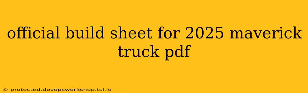 official build sheet for 2025 maverick truck pdf