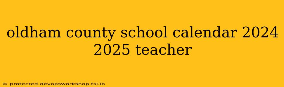 oldham county school calendar 2024 2025 teacher